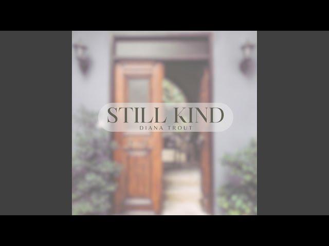 Still Kind