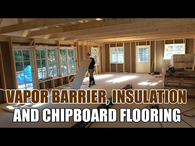 Building a house by myself (Ep.5) - Vapor barrier, insulation and chipboard flooring