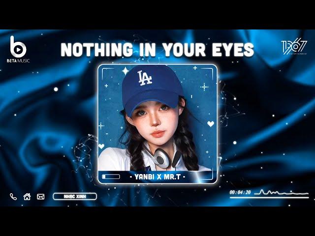 Nothing In Your Eyes - Mr T x Yanbi X Hà Bi | Nhạc Hot TikTok 2023 - Nhạc Trẻ Remix 2023