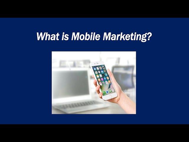 What is Mobile Marketing?