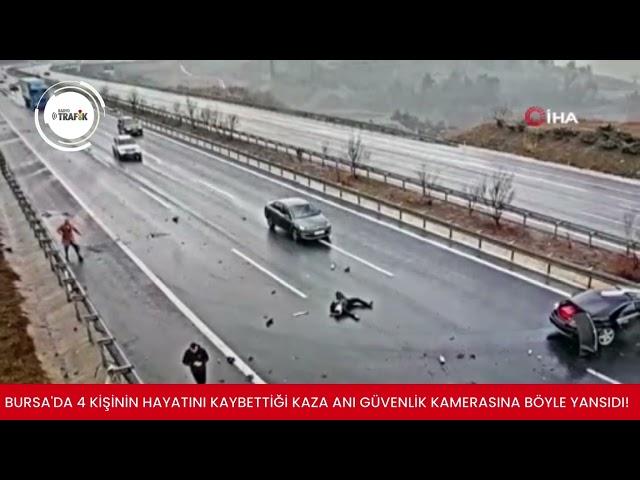 BURSA'DA 4 KİŞİNİN HAYATINI KAYBETTİĞİ KAZA ANI GÜVENLİK KAMERASINA BÖYLE YANSIDI!