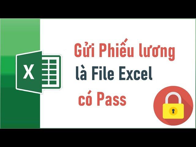 Gửi phiếu lương là File Excel có pass qua email