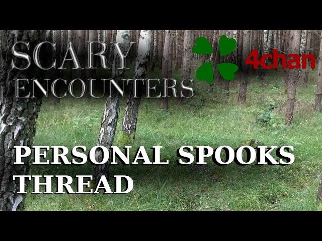 4chan Scary Encounters - Personal Spooks Thread