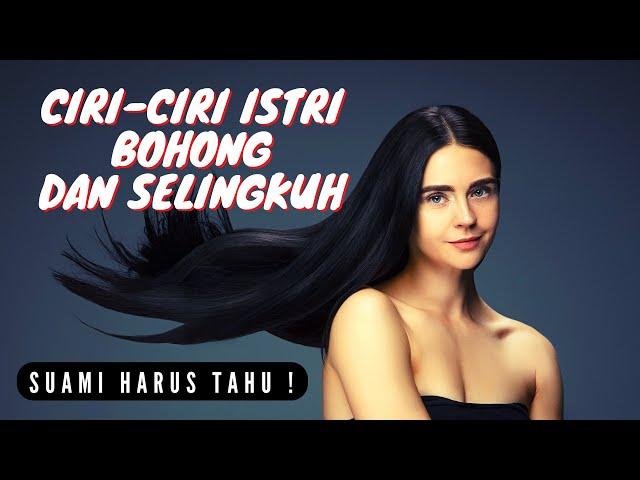 Ciri-Ciri Istri Bohong Dan Selingkuh - Suami Wajib Tahu !