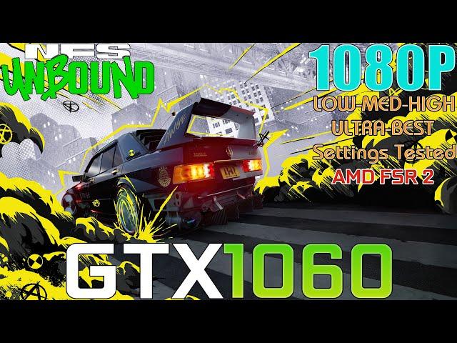 GTX 1060 ~ Need for Speed Unbound | 1080p LOW To ULTRA and BEST Settings Performance Test