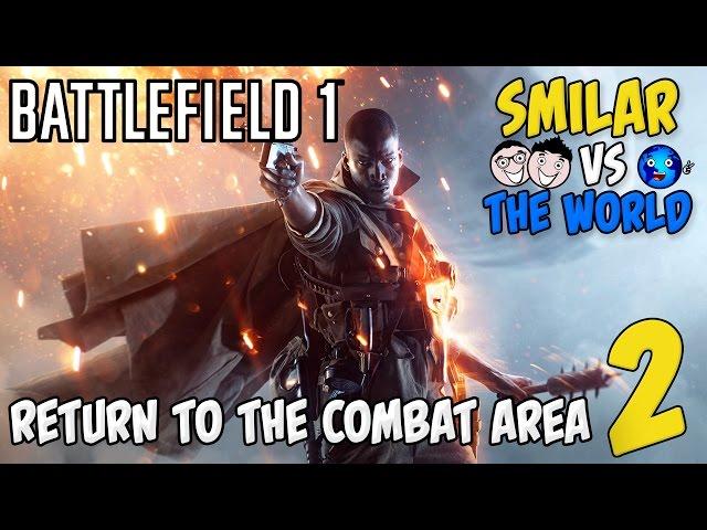 Battlefield 1 #2 (Return To The Combat Area) - Smilar VS The World