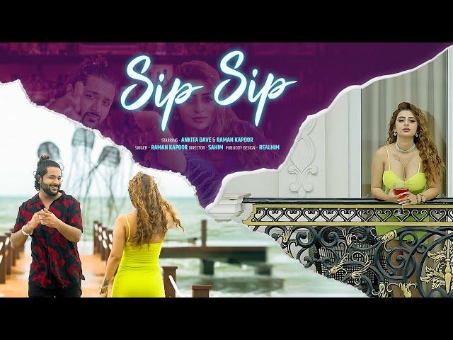 Sip Sip Full Song (Official Video) | Ankita Dave | Singer Raman Kapoor | New Hindi Songs 2023