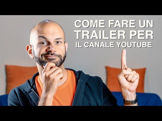 Come (e perché) fare un trailer EFFICACE per il canale