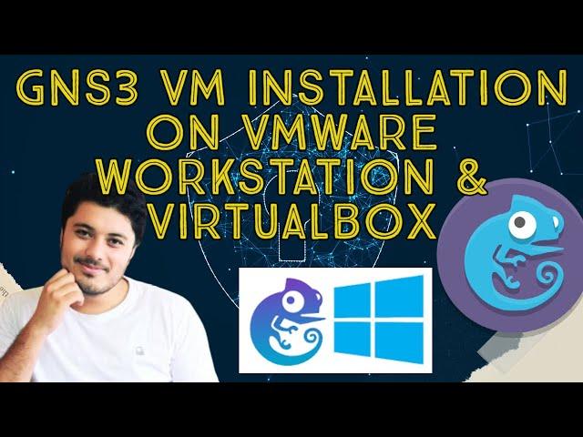 GNS3 VM Installation on VMware Workstation & Virtualbox