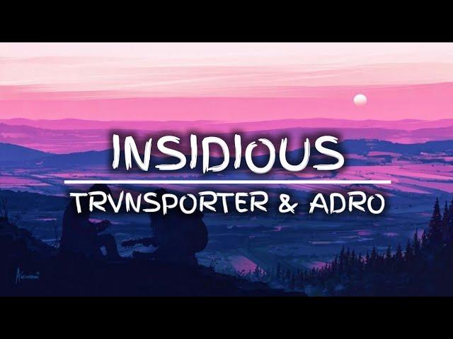 TRVNSPORTER & Adro - Insidious