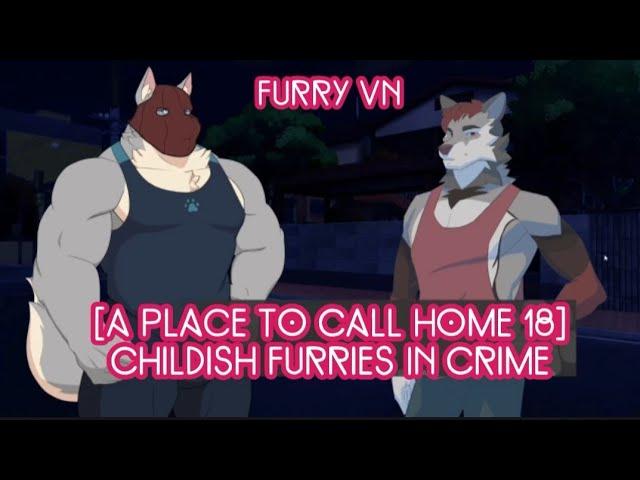 [A Place To Call Home 18] Childish Furries In Crime #furryVN