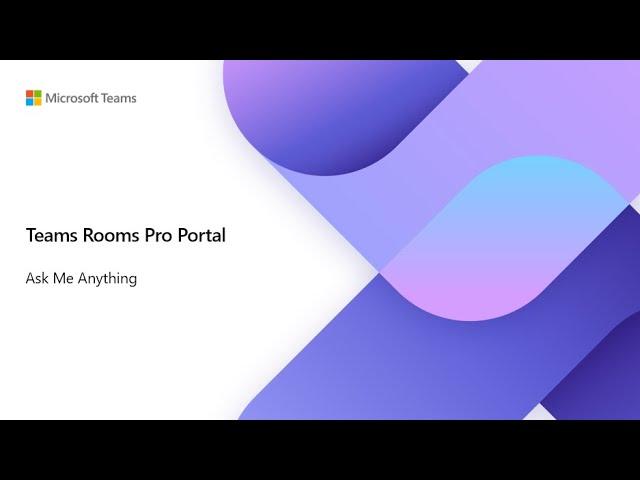 Teams Rooms Pro Portal Ask Me Anything | Teams Rooms Tech Talk Ep. 11