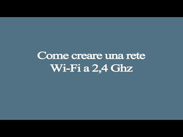 Come creare una rete Wi-Fi a 2,4 Ghz