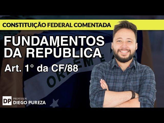 Fundamentos da República - Art. 1º da CF/88