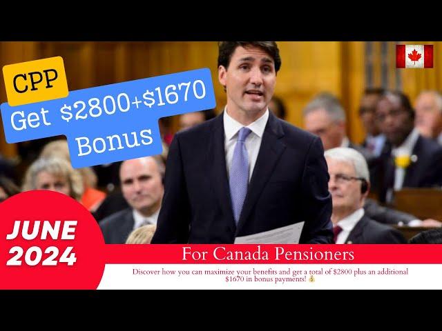June 2024 CPP Boost - Get $2800+$1670 Bonus Payments In CANADA PENSION PLAN \ For Canada Pensioners