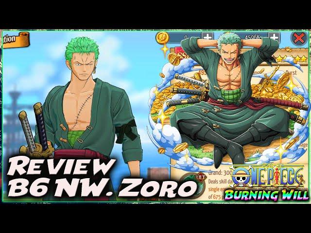 REVIEW & UP B6 NW ZORO "BUFFER, DPS, TANKER.. GG LAH ZORO!!"  ONE PIECE BURNING WILL