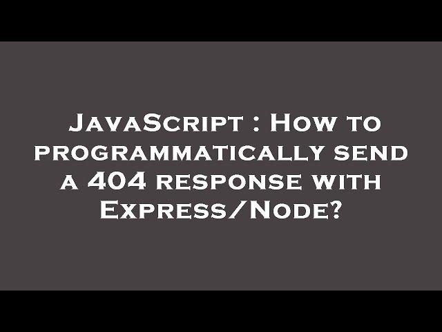 JavaScript : How to programmatically send a 404 response with Express/Node?