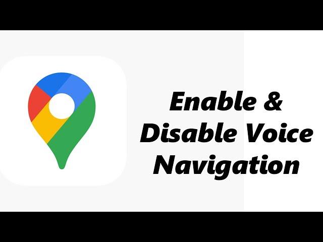 How To Enable / Disable Voice Navigation On Google Maps