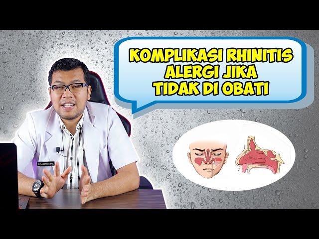 KOMPLIKASI YANG BISA TERJADI JIKA RHINITIS ALERGI TIDAK DI OBATI - DOKTER SADDAM ISMAIL