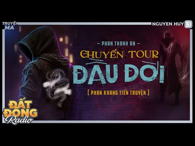 Nghe truyện ma : CHUYẾN TOUR ĐẦU ĐỜI - Series pháp sư Phan Khang Nguyễn Huy diễn đọc