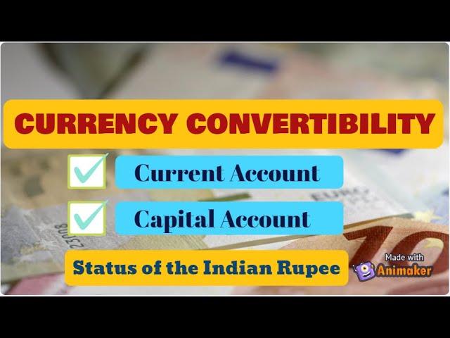 CURRENCY CONVERTIBILITY EXPLAINED - Status of the Indian Rupee