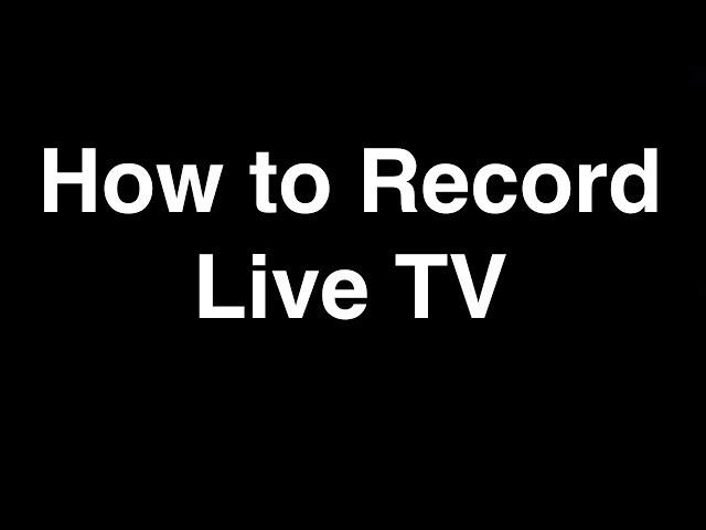 How to Record Live TV