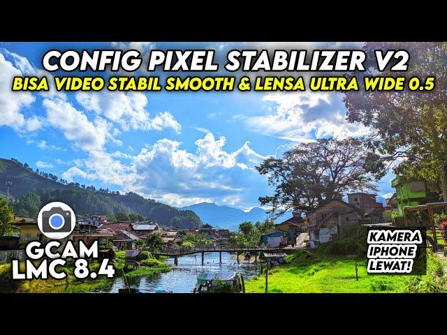 CAN STABLE VIDEO & WIDE LENS 0.5  GCAM LMC 8.4 CONFIG LATEST CONFIG STABILIZER CLEAR RESULTS