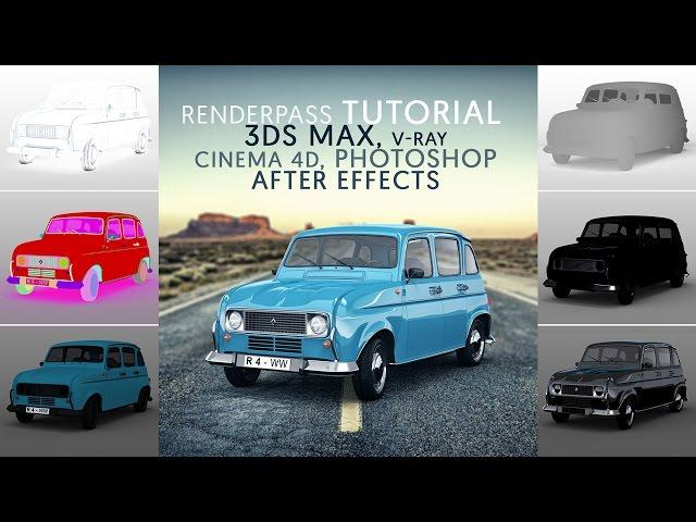 Render-pass in 3Ds Max, Vray, Cinema 4D, Photoshop, After Effects