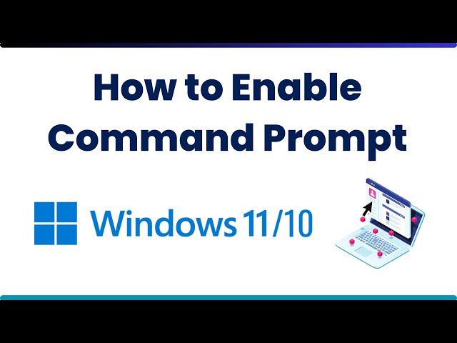 How to Enable Command Prompt in Windows 11