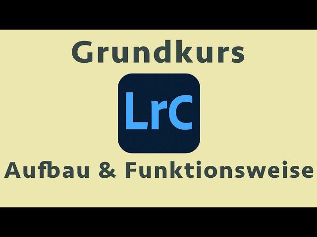 Lightroom Classic verstehen (1/6) - Aufbau & Funktionsweise