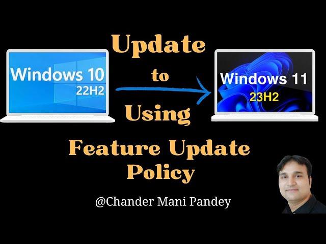 Windows 11 23H2 Update Using Intune Feature Update Policy | Upgrade Win 10 to Win11 23H2