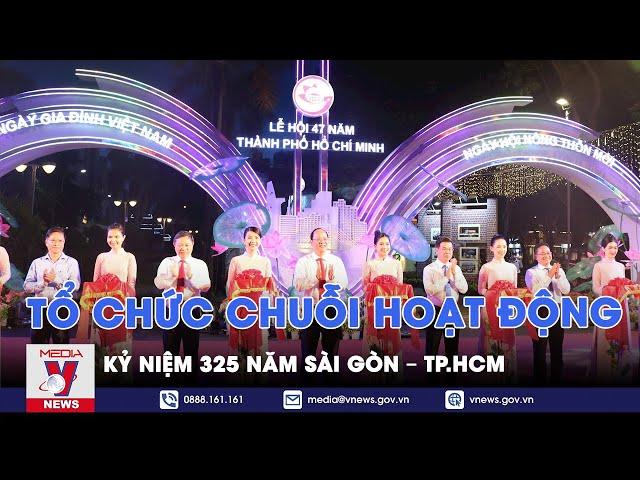 Tổ chức chuỗi hoạt động kỷ niệm 325 năm Sài Gòn – TP.HCM - VNEWS