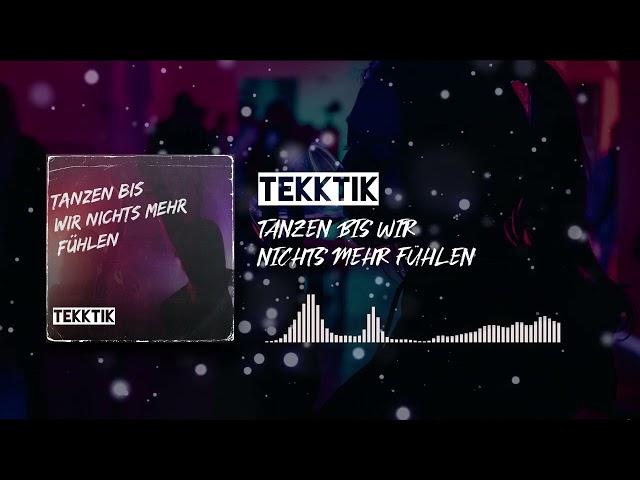 TEKKTIK - TANZEN BIS WIR NICHTS MEHR FÜHLEN [SPOTIFY OUT NOW]