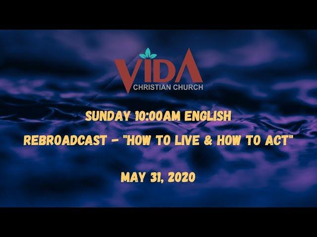 Vida Christian Church - Pastor Joel Muñoz:  "How To Live & How To Act"