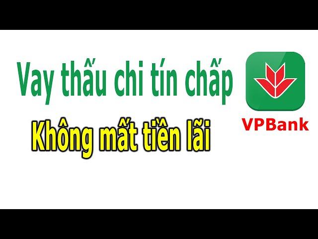 Thông tin về khoản vay thấu chi tín chấp của VPBank