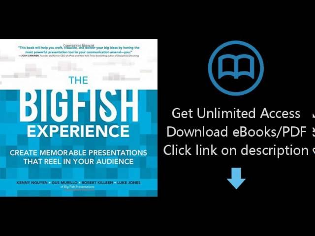 The Big Fish Experience: Create Memorable Presentations That Reel In Your Audience