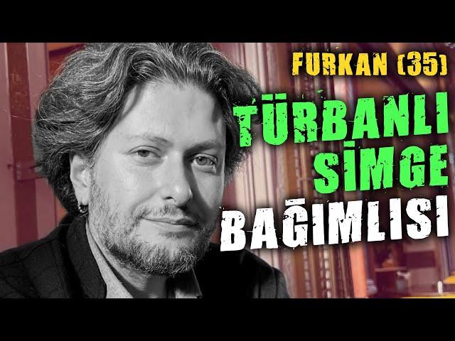 FURKAN BÖLÜKBAŞI'NIN TÜRBANLI İF*A ARATMASI