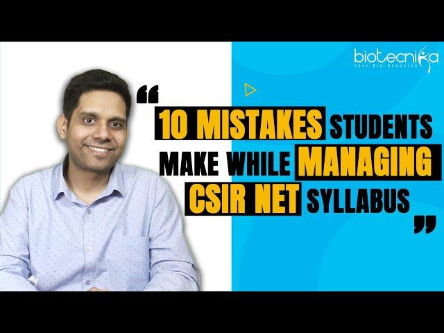 10 Mistakes Students Make While Managing CSIR NET Syllabus - CSIR NET Life Science Exam