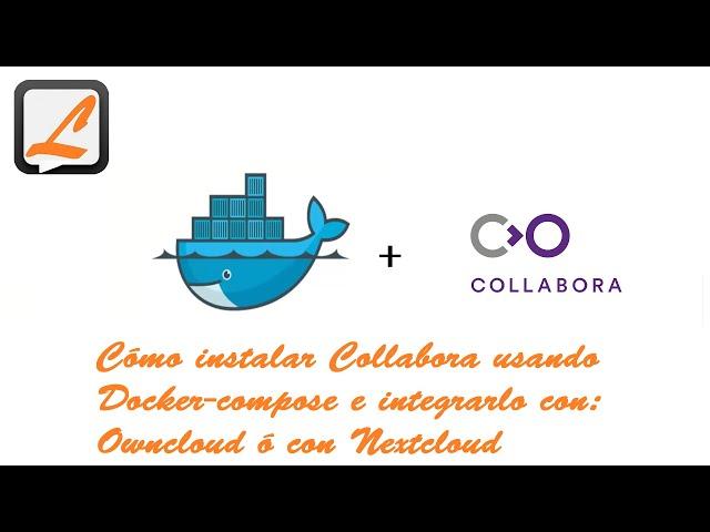 Cómo instalar Collabora usando Docker compose e integrarlo con OwnCloud ó con NextCloud