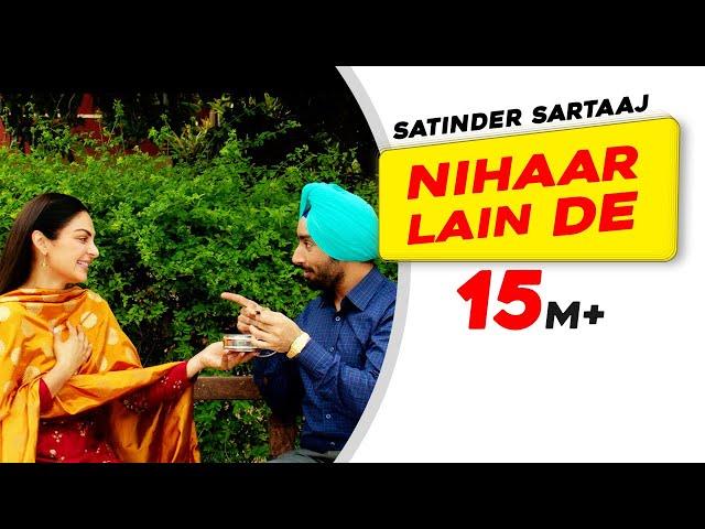 Nihaar Lain De: Satinder Sartaaj | Kali Jotta | Neeru Bajwa, Wamiqa Gabbi | Latest Punjabi Song 2023