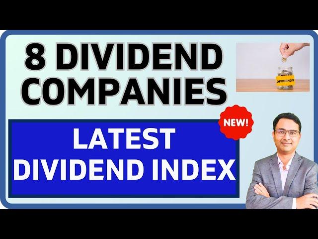 8 New Dividend Companies list | Dividend opportunities index 2025 changes