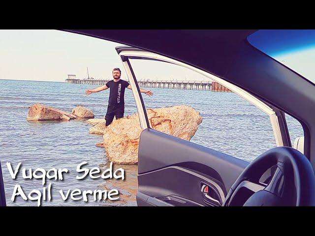 Vuqar Seda - Agil verme