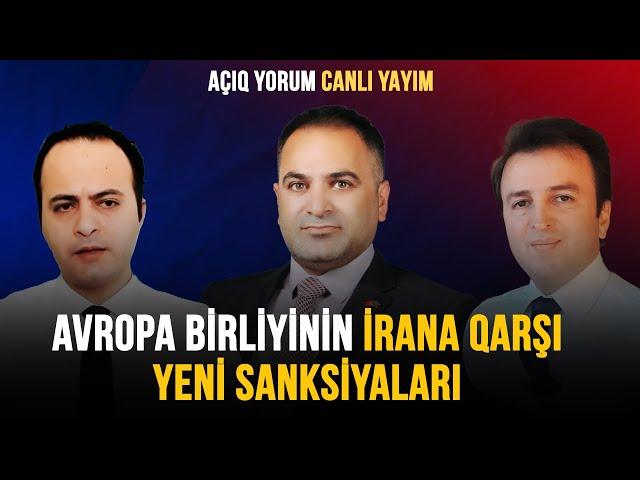 AVROPA BİRLİYİNİN İRANA QARŞI YENİ SANKSİYALARI | AÇIQ YORUM CANLI YAYIM