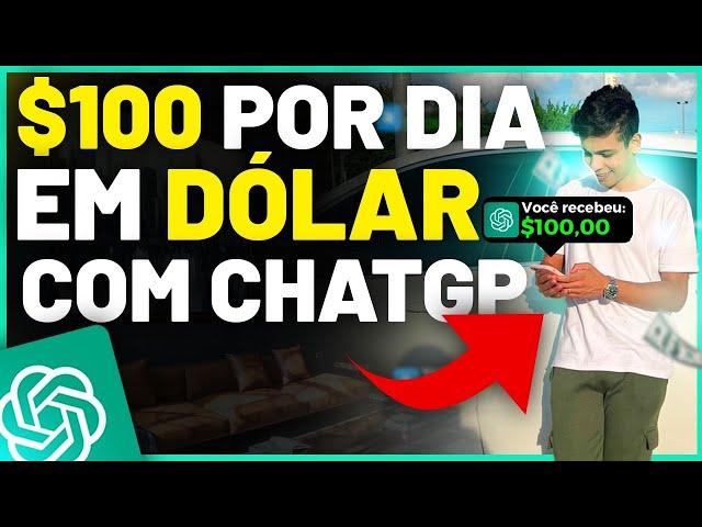 COMO GANHAR DINHEIRO EM DÓLAR COM CHATGPT - Até $100 Por Dia (Dinheiro online)