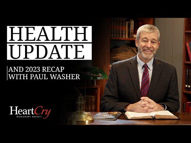 Paul Washer Health Update and 2023 Recap