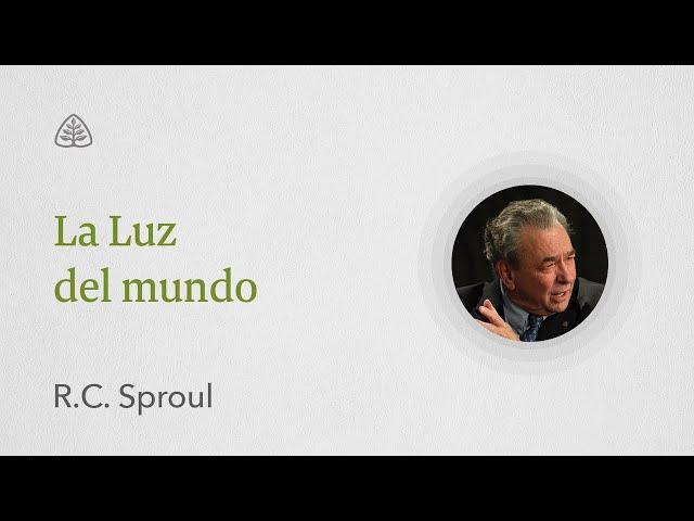 La Luz del mundo | Renovando Tu Mente con R.C. Sproul