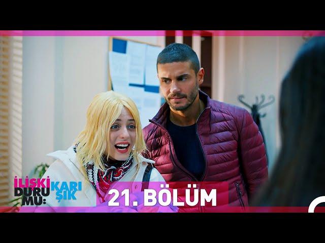 İlişki Durumu Karışık 21. Bölüm