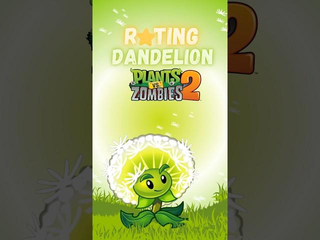 rating dandelion from pvz2