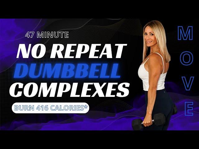 47 Minute No Repeat Dumbbell Complexes | Cardio & Strength Workout