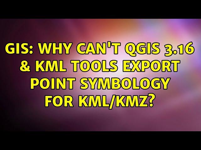 GIS: Why can't QGIS 3.16 & KML Tools export point symbology for KML/KMZ? (3 Solutions!!)